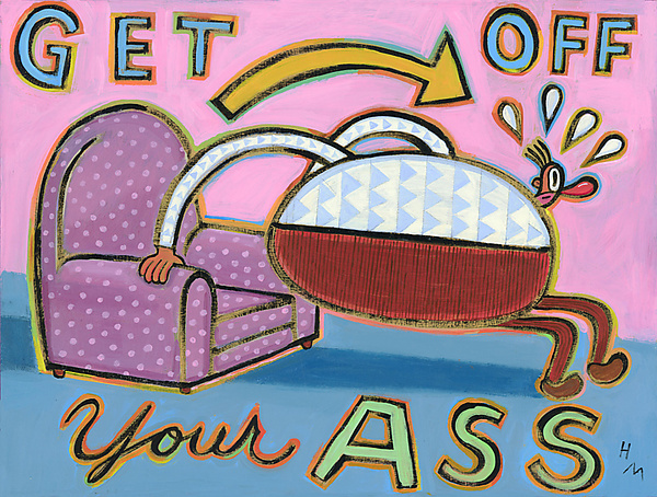 Get Off Your Ass by Hal Mayforth (Giclée Print) | Artful Home Get Off Your Ass by Hal Mayforth (Giclée Print) | Artful Home